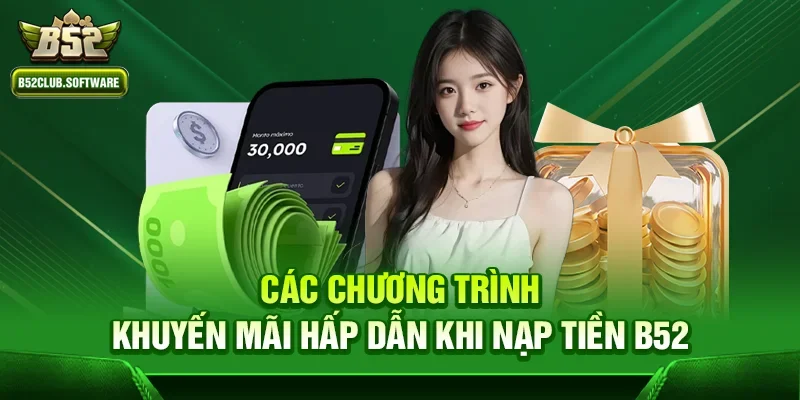 Các chương trình khuyến mãi hấp dẫn khi nạp tiền b52