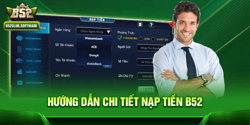 Hướng dẫn chi tiết Nạp tiền b52 tại cổng game b52